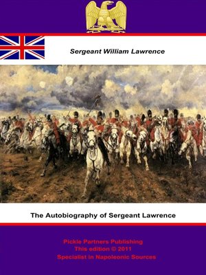 cover image of The Autobiography of Sergeant Lawrence - A Hero of the Peninsular and Waterloo Campaigns